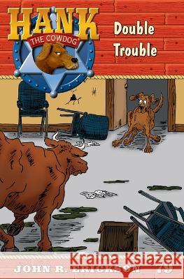 Double Trouble: Hank the Cowdog Book 79 John R. Erickson Nicolette G. Earley 9781591881797 Maverick Books, Inc.