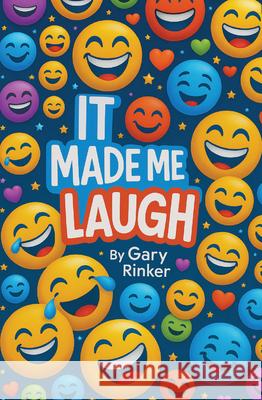 It Made Me Laugh Gary W. Rinker 9781591888826 Maverick Books, Inc.