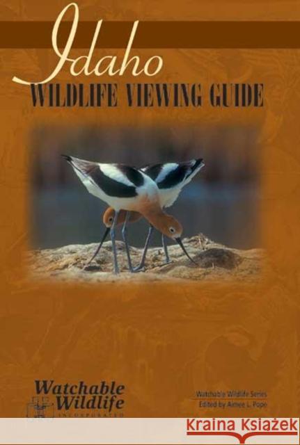 Idaho Wildlife Viewing Guide Aimee L. Pope 9781591930297 Adventure Publications