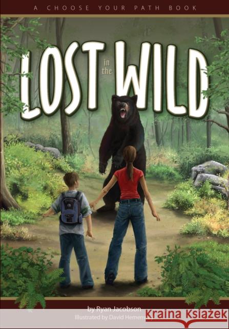 Lost in the Wild: A Choose Your Path Book Ryan Jacobson David Hemenway 9781591930907 Adventure Publications(MN)