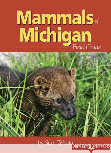 Mammals of Michigan Field Guide Stan Tekiela 9781591931119 Adventure Publications