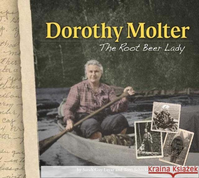 Dorothy Molter: The Root Beer Lady Sarah Guy-Levar Terri Schocke 9781591932550 Adventure Publications(MN)