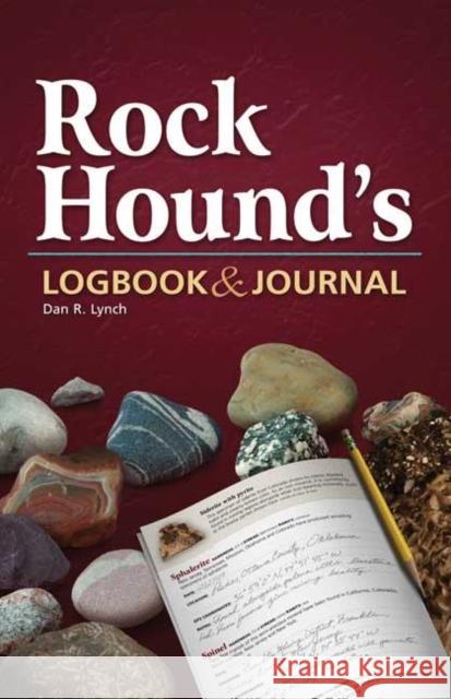 Rock Hound's Logbook & Journal Dan R. Lynch 9781591932604 Adventure Publications(MN)