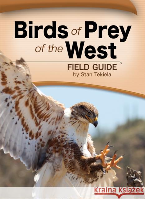 Birds of Prey of the West Field Guide Stan Tekiela 9781591933045 Adventure Publications(MN)