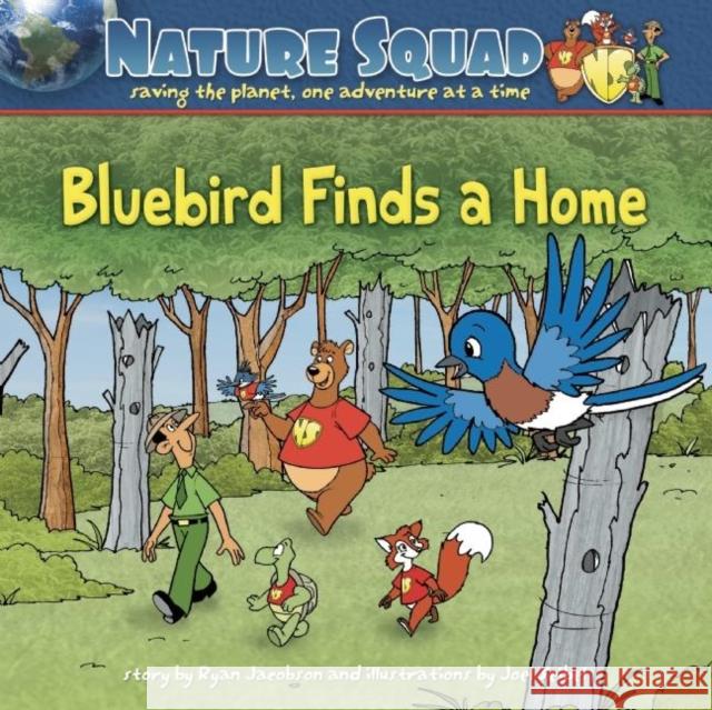 Bluebird Finds a Home Ryan Jacobson Joel Seibel 9781591933113 Adventure Publications(MN)