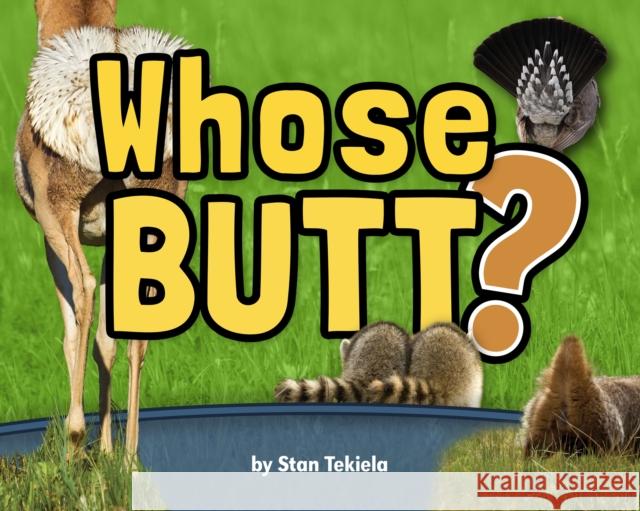Whose Butt? Kathy Tekiela Stan Tekiela 9781591933748 Adventure Publications(MN)