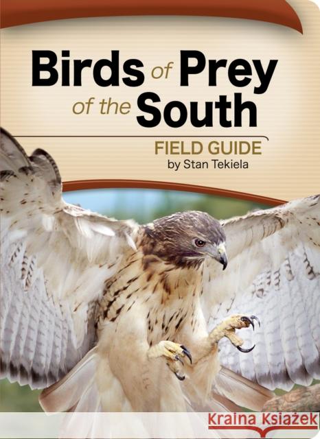 Birds of Prey of the South Field Guide Stan Tekiela 9781591933816 Adventure Publications(MN)