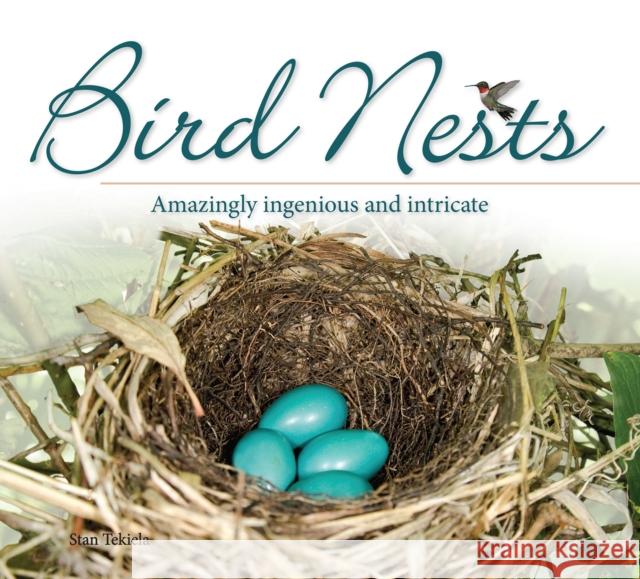 Bird Nests: Amazingly Ingenious and Intricate Stan Tekiela 9781591934684 Adventure Publications(MN)