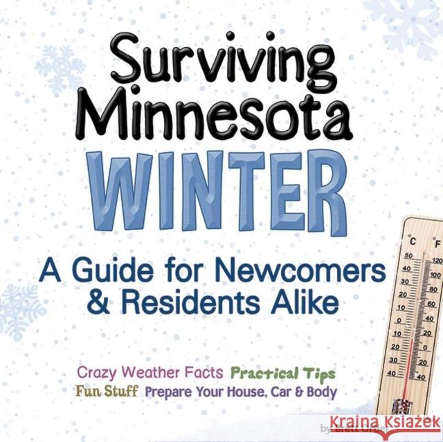 Surviving Minnesota Winter: A Guide for Newcomers & Residents Alike Brett Ortler 9781591935896 Adventure Publications(MN)