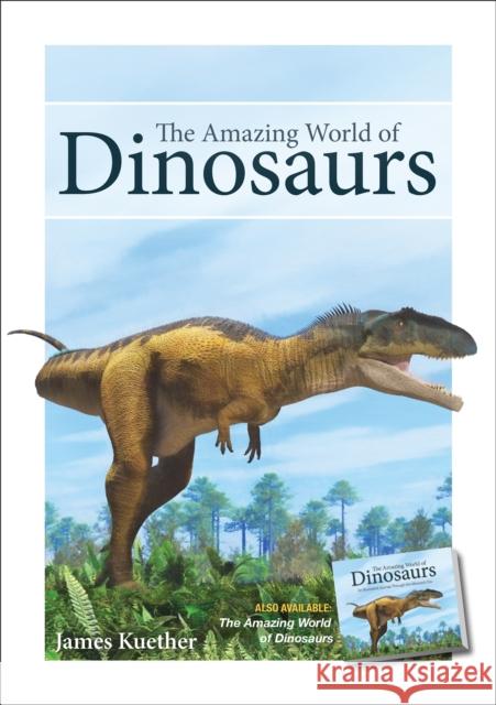 The Amazing World of Dinosaurs James Kuether 9781591936466 Adventure Publications