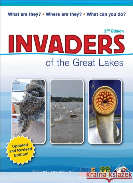 Invaders of the Great Lakes: Invasive Species and Their Impact on You Karen R. Hollingsworth Wildlife Forever 9781591937708 Adventure Publications