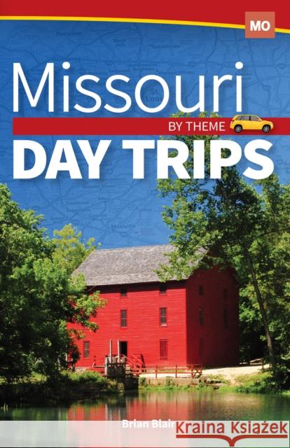 Missouri Day Trips by Theme Brian Blair 9781591939535 Adventure Publications
