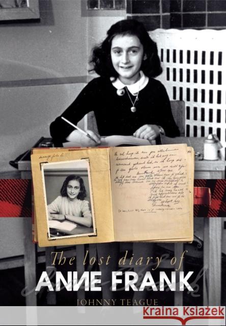 The Lost Diary of Anne Frank Johnny Teague 9781592110568