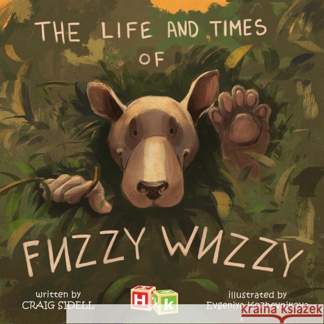 The Life and Times of Fuzzy Wuzzy Craig Sidell Evgeniya Kozhevnikova 9781592110582