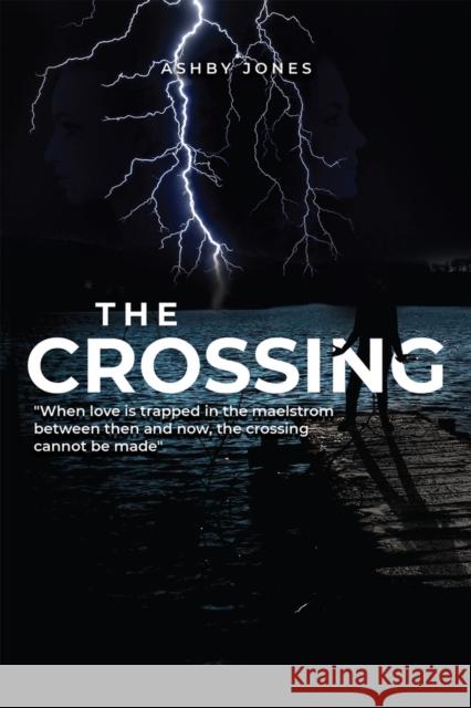 The Crossing Ashby Jones 9781592110896