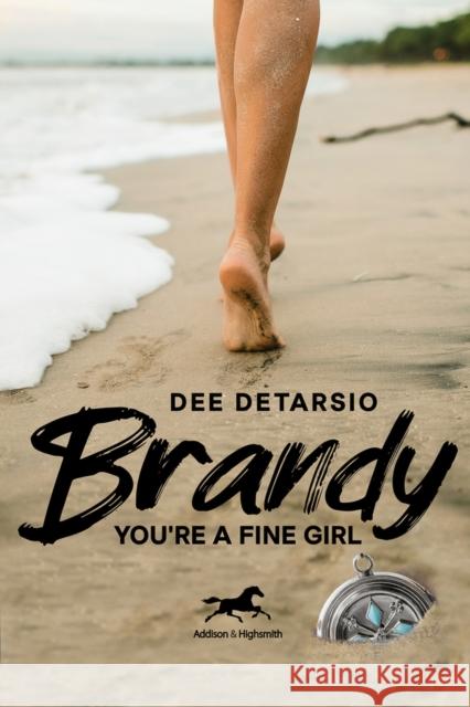 Brandy, You'Re a Fine Girl Dee DeTarsio 9781592111398 Histria LLC