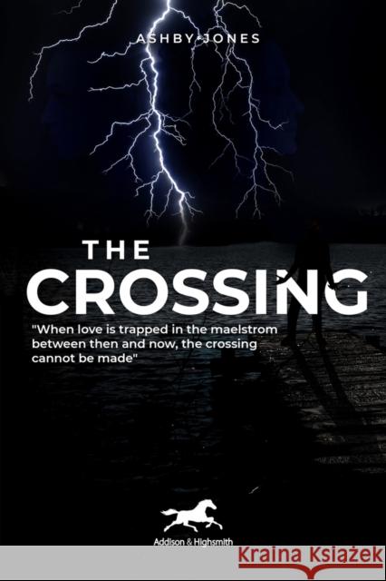 The Crossing Ashby Jones 9781592111558