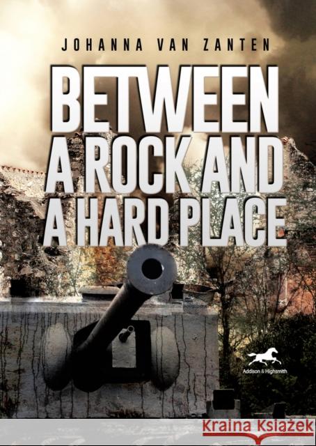 Between a Rock and a Hard Place: A Dutch Policeman Fighting the Nazi Occupation Johanna Vanzanten 9781592112814 Addison & Highsmith Publishers
