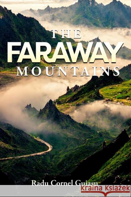 The Faraway Mountains Radu Guiasu 9781592113170 Histria LLC