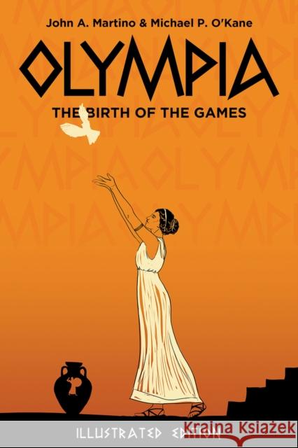 Olympia: The Birth of the Games. Illustrated Edition Alexis Lyras 9781592114283 Histria LLC