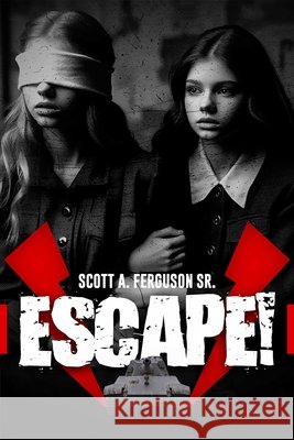 Escape! Scott A. Ferguson 9781592115075
