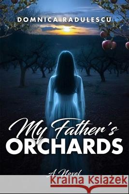 My Father's Orchards Domnica Radulescu 9781592115914