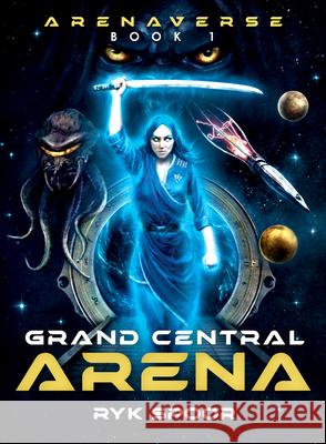 Grand Central Arena: Volume 1 Ryk Spoor 9781592116225