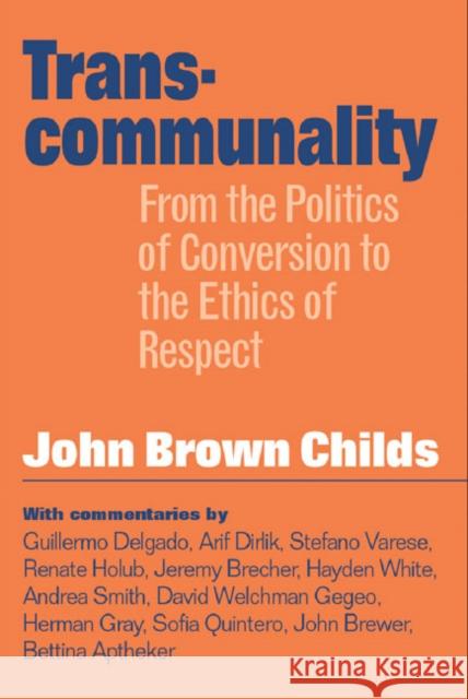 Transcommunality: From the Politics of Conversion John Brown Childs 9781592130047 Temple University Press