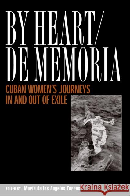 By Heart/de Memoria: Cuban Women's Journeys in and Out of Exile de Los Angeles Torre, Maria 9781592130115 Temple University Press