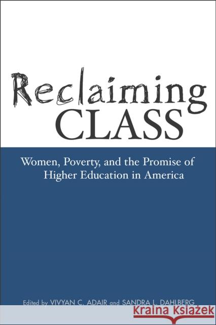 Reclaiming Class: Women, Poverty, and the Promise Adair, Vivyan 9781592130221 Temple University Press