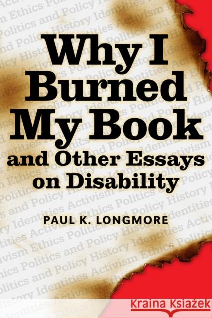 Why I Burned My Book Paul K. Longmore 9781592130245 Temple University Press