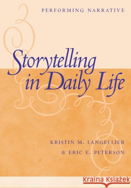 Storytelling in Daily Life: Performing Narrative Kristin Langellier Eric E. Peterson 9781592132126