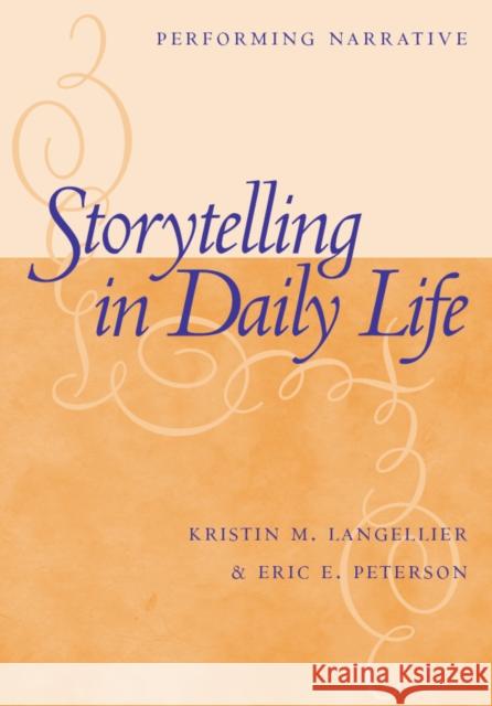 Storytelling in Daily Life: Performing Narrative Langellier, Kristin 9781592132133 Temple University Press