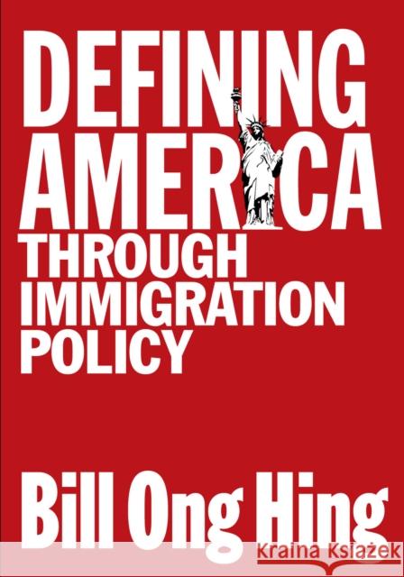 Defining America: Through Immigration Policy Hing, Bill Ong 9781592132331 Temple University Press