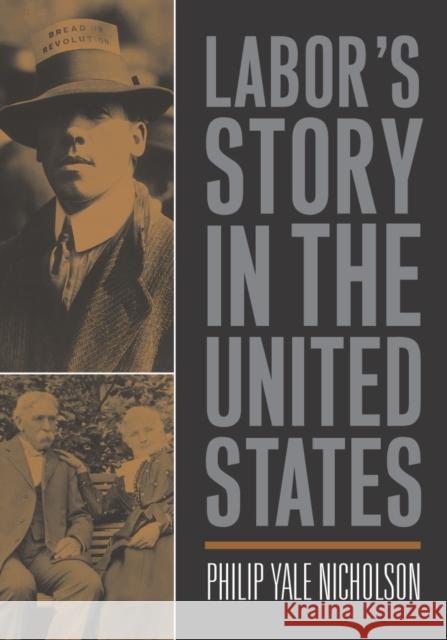 Labor's Story in the United States Nicholson, Philip 9781592132393 Temple University Press