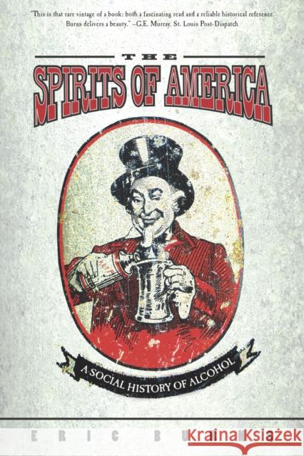 Spirits of America: A Social History of Alcohol Burns, Eric 9781592132690 Temple University Press
