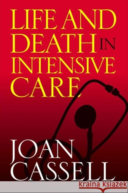 Life and Death in Intensive Care Joan Cassel 9781592133352 Temple University Press