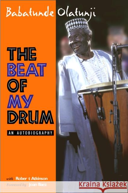 The Beat of My Drum: An Autobiography Olatunji, Michael Babatunde 9781592133543 Temple University Press