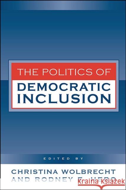 Politics of Democratic Inclusion Christina Wolbrecht Rodney E. Hero 9781592133581 Temple University Press