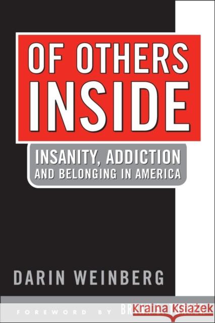Of Others Inside: Insanity, Addiction and Belonging in America Weinberg, Darin 9781592134045 Temple University Press