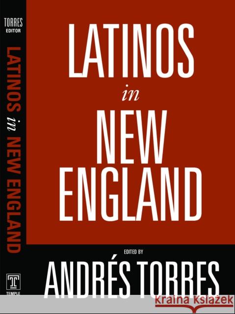 Latinos in New England Andres Torres 9781592134168 Temple University Press