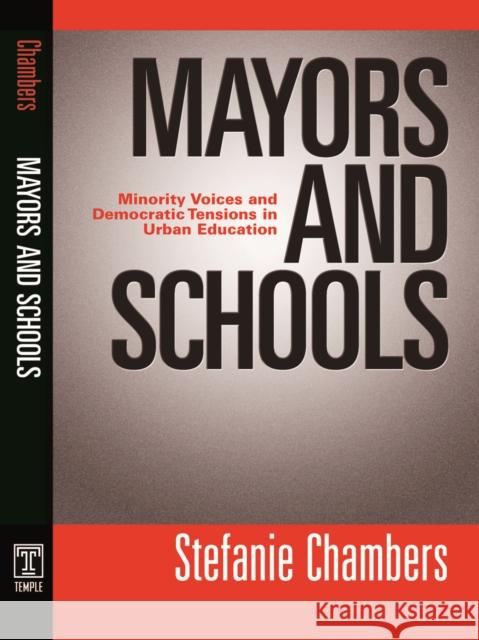 Mayors and Schools: Minority Voices and Democratic Tensions in Urban Education Chambers, Stefanie 9781592134694