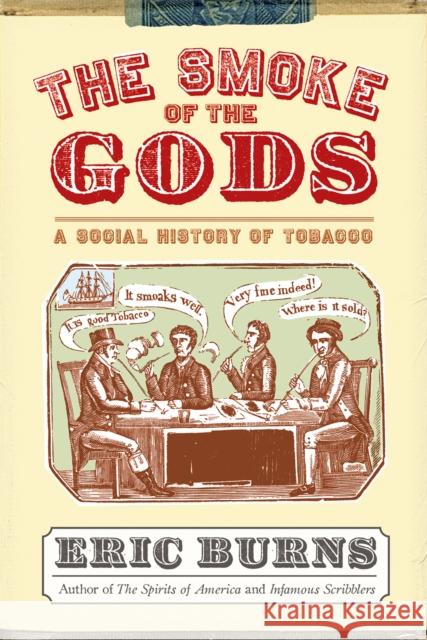 The Smoke of the Gods: A Social History of Tobacco Eric Burns 9781592134809 Temple University Press