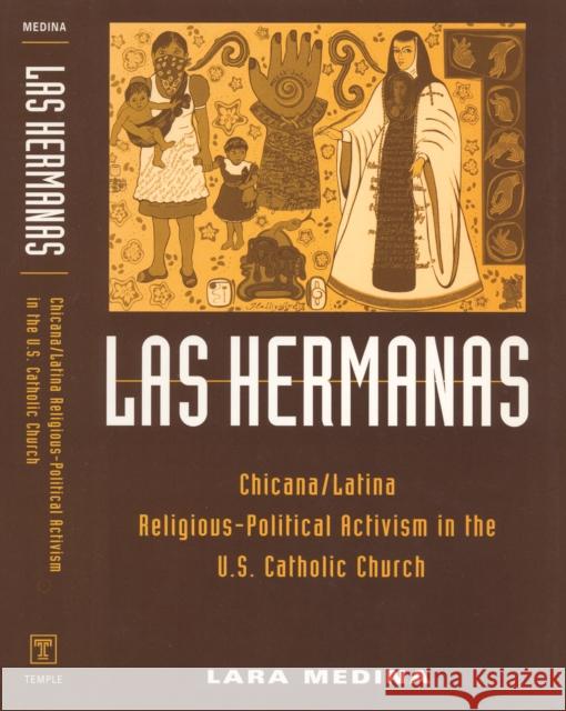 Las Hermanas: Chicana/Latina Religious-Political Activism in the U. S. Catholic Church Medina, Lara 9781592134830 Temple University Press