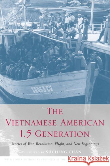 The Vietnamese American 1.5 Generation: Stories of War, Revolution, Flight and New Beginnings Sucheng Chan 9781592135004 Temple University Press