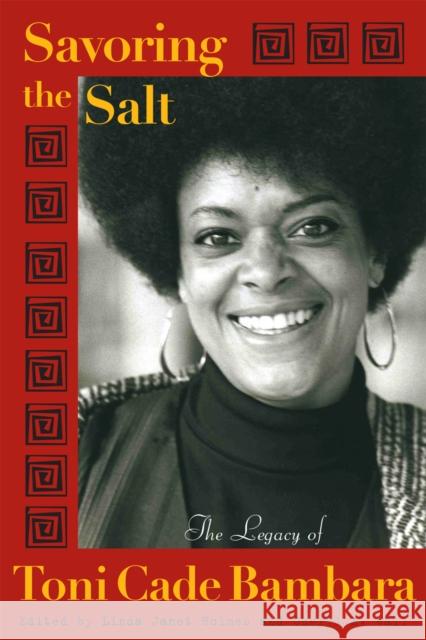 Savoring the Salt: The Legacy of Toni Cade Bambara Cheryl A. Wall Linda J. Holmes 9781592136247 Temple University Press