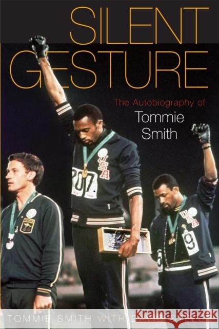 Silent Gesture: The Autobiography of Tommie Smith Tommie Smith David Steele 9781592136391 Temple University Press