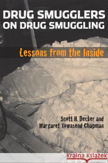 Drug Smugglers on Drug Smuggling: Lessons from the Inside Decker, Scott H. 9781592136438 Temple University Press