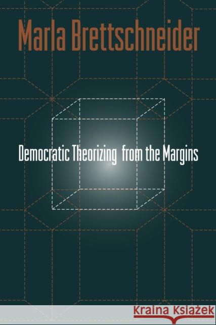 Democratic Theorizing from the Margins Marla Brettschneider 9781592136544 Temple University Press