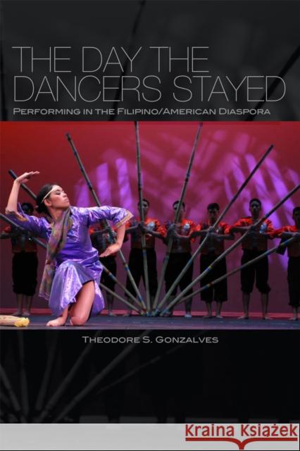 The Day the Dancers Stayed: Performing in the Filipino/American Diaspora Gonzalves, Theodore S. 9781592137299 Temple University Press